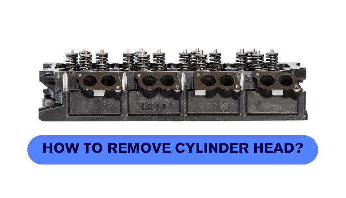 How to Remove Cylinder Head