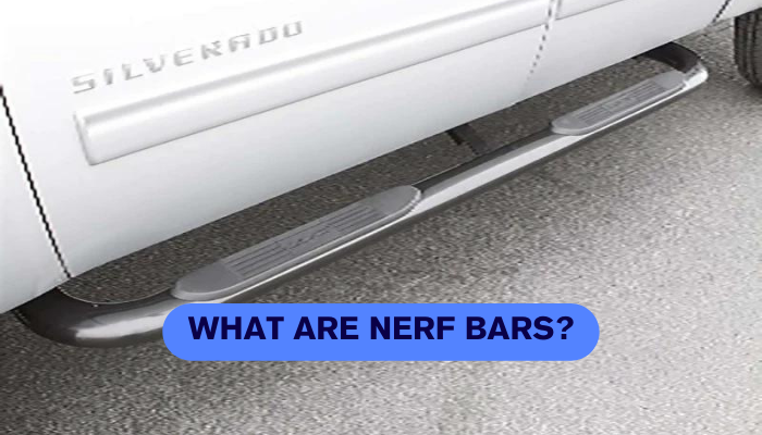 What are Nerf Bars