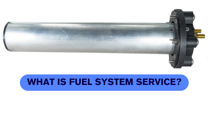 What is Fuel System Service