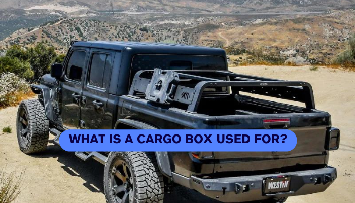 What is a Cargo Box Used For