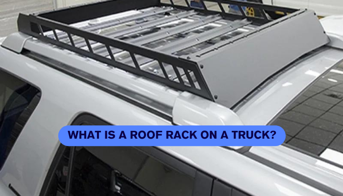 What is a Roof Rack on a Truck