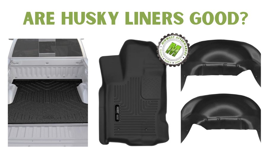 Are Husky Liners Good? - Midwest Aftermarket